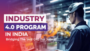 Industry 4.0 Courses in India: Closing the Skill Gap