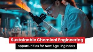 Sustainable Chemical Engineering opportunities for New Age Engineers